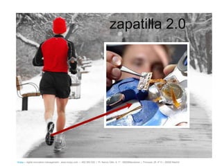 zapatilla 2.0




íncipy— digital innovation management - www.incipy.com — 902 550 020 | Pl. Narcís Oller, 9, 1º - 08006Barcelona | Princesa, 29, 4º D – 28008 Madrid
 