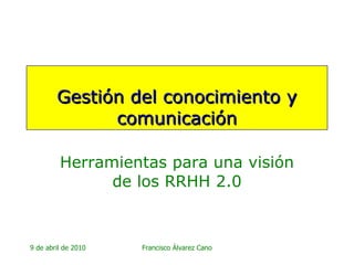 Gestión del conocimiento y comunicación Herramientas para una visión de los RRHH 2.0 