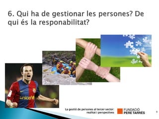 La gestió de persones al tercer sector:
                 realitat i perspectives   9
 