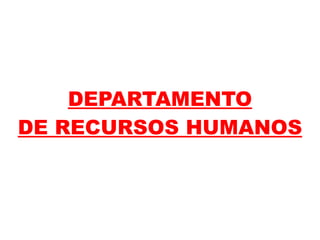 DEPARTAMENTO DE RECURSOS HUMANOS 