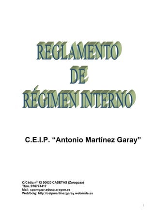 1
C.E.I.P. “Antonio Martínez Garay”
C/Cádiz nº 12 50620 CASETAS (Zaragoza)
Tfno.:976774417
Mail: cpamgzar.educa.aragon.es
Web/bolg: http://ceipmartinezgaray.webnode.es
 