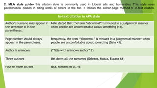 2. MLA style guide- this citation style is commonly used in Liberal arts and humanities. This style uses
parenthetical cit...
