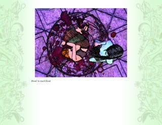 Blood. So much blood.
 