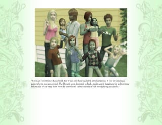 “It was an unorthodox household, but it was one that was filled with happiness. If you are sensing a
pattern here, you are correct. The Doran’s seem destined to find a modicum of happiness for a short time
before it is taken away from them by others who cannot stomach half-breeds being successful.”
 
