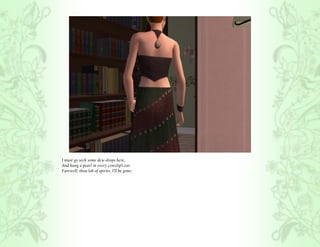 I must go seek some dew-drops here,
And hang a pearl in every cowslip’s ear.
Farewell, thou lob of spirits, I’ll be gone;
 