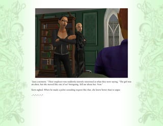 “Just a moment.” Their employer was suddenly intently interested in what they were saying, “The girl was
an alien, but she moved like one of us? Intriguing. Tell me about her. Now.”

Kern sighed. When he made a polite sounding request like that, she knew better than to argue.

~*~*~*~*~*
 