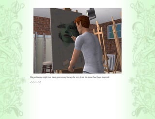 His problems might not have gone away, but at the very least his muse had been inspired.

~*~*~*~*~*
 