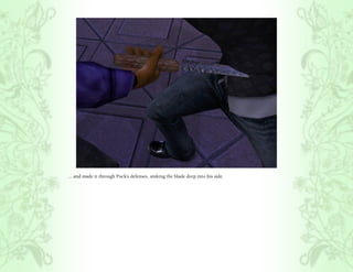 ... and made it through Puck’s defenses, sinking the blade deep into his side.
 