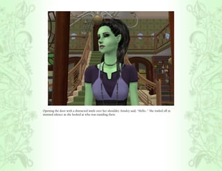 Opening the door with a distracted smile over her shoulder, Ainsley said, “Hello..” She trailed off in
stunned silence as she looked at who was standing there.
 