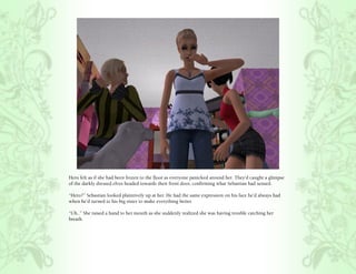 Hero felt as if she had been frozen to the floor as everyone panicked around her. They’d caught a glimpse
of the darkly dressed elves headed towards their front door, confirming what Sebastian had sensed.

“Hero?” Sebastian looked plaintively up at her. He had the same expression on his face he’d always had
when he’d turned to his big sister to make everything better.

“Uh..” She raised a hand to her mouth as she suddenly realized she was having trouble catching her
breath.
 