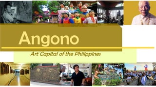 Angono
Art Capital of the Philippines
 