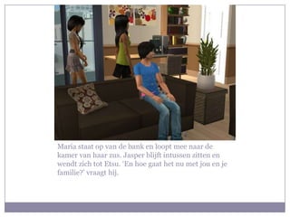 Maria staat op van de bank en loopt mee naar de kamer van haar zus. Jasper blijft intussen zitten en wendt zich tot Etsu. ‘En hoe gaat het nu met jou en je familie?’ vraagt hij.
