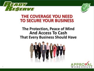 THE COVERAGE YOU NEED
                          TO SECURE YOUR BUSINESS
                            The Protection, Peace of Mind
                                  And Access To Cash
                          That Every Business Should Have



          Benjamin Budoff
           719-217-5184
       bensinboxx@gmail.com
    www.AWFinancialServices.com
1
 