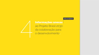 Informações anexas
ao Projeto Brasil 2030:
da colaboração para
o desenvolvimento.
Andrea está digitando
4
 
