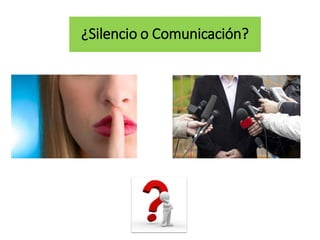 ¿Silencio o Comunicación?
 