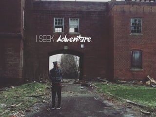 Image by Gigi Rodriguez
I seek Adventure.
 