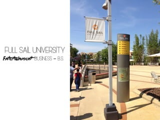 Full Sail University
Entertainment Business - B.S.
 