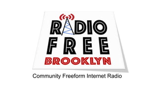 Community Freeform Internet Radio
 