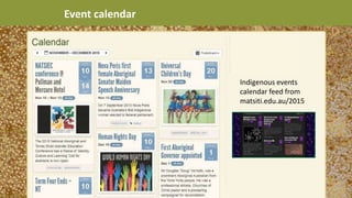 Event calendar
Indigenous events
calendar feed from
matsiti.edu.au/2015
 