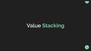 106
Value Stacking
 