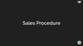 118
Sales Procedure
 
