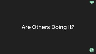 146
Are Others Doing It?
 