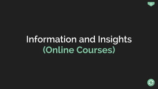 95
Information and Insights
(Online Courses)
 