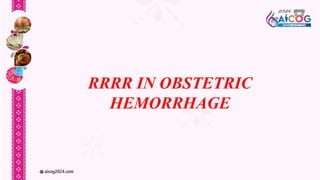 RRRR IN OBSTETRIC
HEMORRHAGE
 