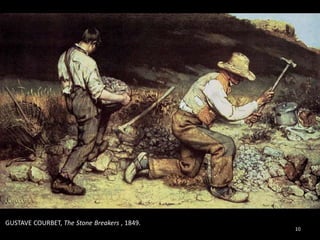 10
GUSTAVE COURBET, The Stone Breakers , 1849.
 