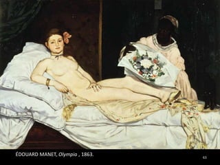 63
ÉDOUARD MANET, Olympia , 1863.
 