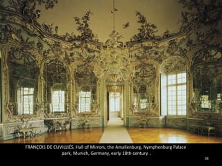 38
FRANÇOIS DE CUVILLIÉS, Hall of Mirrors, the Amalienburg, Nymphenburg Palace
park, Munich, Germany, early 18th century .
 