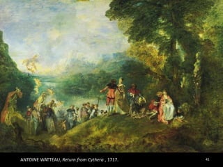 41ANTOINE WATTEAU, Return from Cythera , 1717.
 