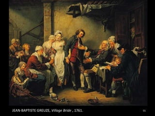55JEAN-BAPTISTE GREUZE, Village Bride , 1761.
 