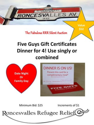 Five Guys Gift Certificates
Dinner for 4! Use singly or
combined
The Fabulous RRRSilent Auction
Minimum Bid: $25 Increment...