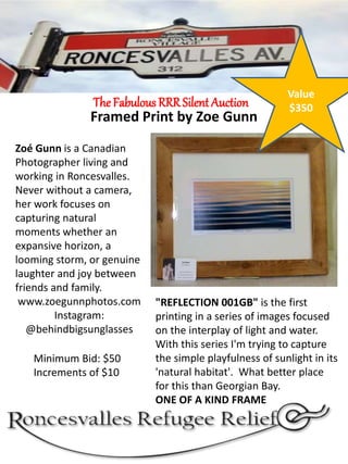 Framed Print by Zoe Gunn
The Fabulous RRRSilent Auction
Zoé Gunn is a Canadian
Photographer living and
working in Roncesva...