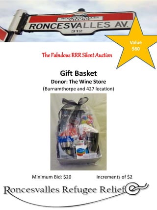 Gift Basket
Donor: The Wine Store
(Burnamthorpe and 427 location)
The Fabulous RRRSilent Auction
Minimum Bid: $20 Incremen...