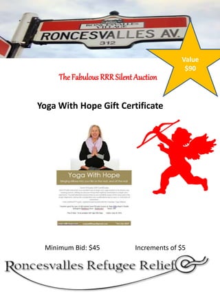 The Fabulous RRRSilent Auction
Yoga With Hope Gift Certificate
Minimum Bid: $45 Increments of $5
Value
$90
 