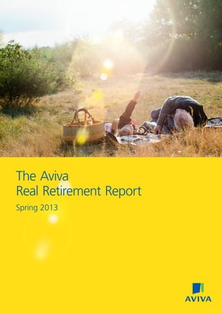 The Aviva
Real Retirement Report
Spring 2013
106003423_RRRSPRING_13.indd 1 21/05/2013 14:00
 
