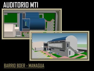 AUDITORIO MTI
BARRIO BOER - MANAGUA
 