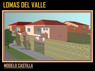 LOMAS DEL VALLE
MODELO CASTILLA
 