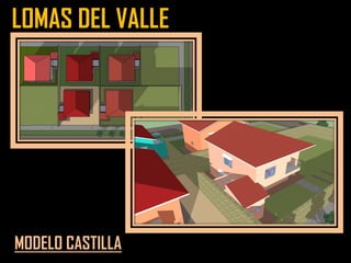 LOMAS DEL VALLE
MODELO CASTILLA
 