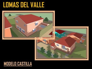LOMAS DEL VALLE
MODELO CASTILLA
 