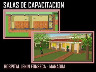 SALAS DE CAPACITACION
HOSPITAL LENIN FONSECA - MANAGUA
 
