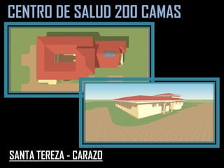 CENTRO DE SALUD 200 CAMAS
SANTA TEREZA - CARAZO
 