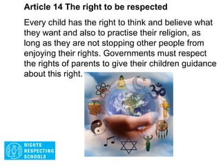 Article 13 The right to be heard
Every child must be free to say what they think
and to seek and receive information of any kind
as long as it is within the law.
 