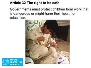 Article 31 The right to play
Every child has the right to relax, play and join in
a wide range of cultural and artistic activities.
 