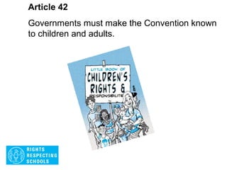 Article 41 The right to be safe
If the laws of a particular country protect children
better than the articles of the Convention, then
those laws must stay.
 