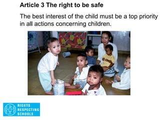 Article 2 The right to be respected
The Convention applies to every child whatever
their ethnicity, gender, religion, abilities, whatever
they think or say, no matter what type of family
they come from.
 