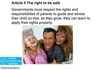 Article 4 The right to be safe
Governments must do all they can to protect the
rights of every child.
 