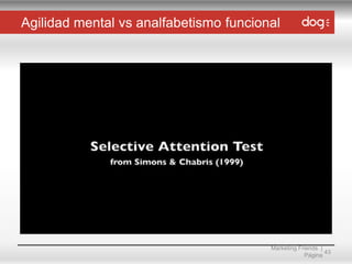 Agilidad mental vs analfabetismo funcional

Marketing Friends |
43
Página

 